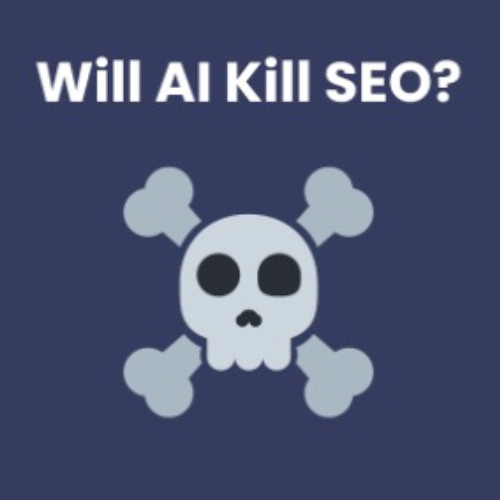 Will AI Kill SEO?