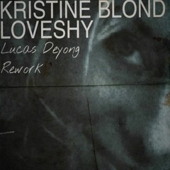 Kristine Blond - Love Shy (Lucas Deyong Rework) [Preview]