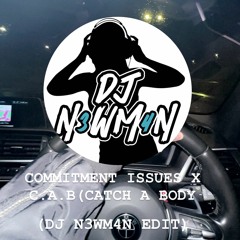 COMMITMENT ISSUES X C.A.B( CATCH A BODY)