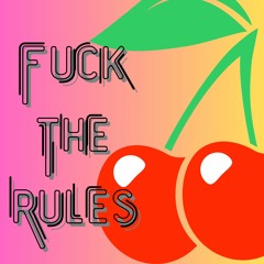 Fuck The Rules