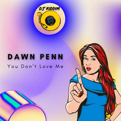 Patriottisch Gedeeltelijk knuffel Stream Dawn Penn - You Don't Love Me (No, No No) - Remix by DJ Riddim |  Listen online for free on SoundCloud
