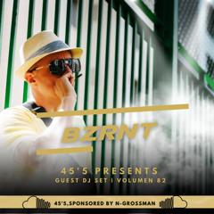 45´5 GUEST DJ SET VOL.82 by BZRNT