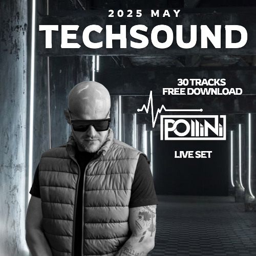 POLLINI TECHSOUND MAY 2025 LIVE SET & 30 TRACKS FREE