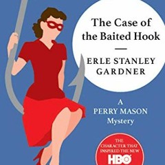 [ACCESS] PDF EBOOK EPUB KINDLE The Case of the Baited Hook: A Perry Mason Mystery by  Erle Stanley G