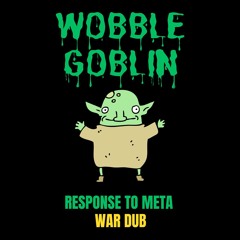 Wobble Goblin (War Dub Reply To Meta Calling Out Bassedelic, Genitrix And Snilk)