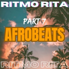 [Afrobeats Mix] All Time Best Afrobeats Mix | The Best of Afrobeats | Ritmo Rita #7