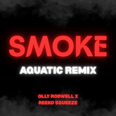Smoke - AQUATIC REMIX