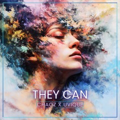 CHAOZ x UVIQUE - THEY CAN