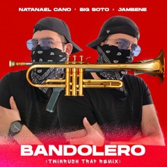 Bandolero - Natanael Cano x Big Soto x Jambene (Twinrush Trap Remix)