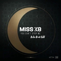 Miss K8 - You Can't Stop Me (Ketso Kick Edit)