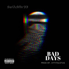 BAD DAYS (prod by. eyyitslotus)