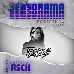Sensorama Radioshow 014 - GuestMix - TROPICAL VENUS