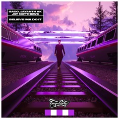 GAco, Jayanth Ak, Jay Matthews - Believe Ima Do It