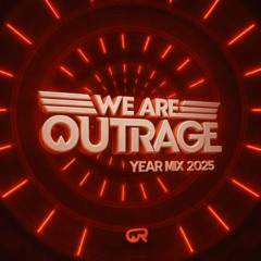 We Are OUTRAGE - 072 (2025 Yearmix w/ Pastland)