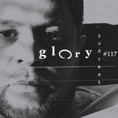 Glory Podcast #117 - RM