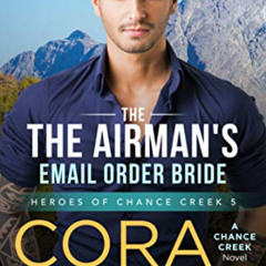 download EBOOK ✔️ The Airman's E-Mail Order Bride (Heroes of Chance Creek Series Book