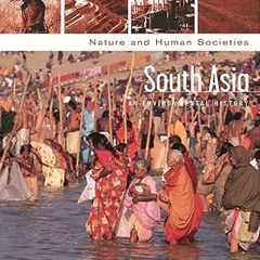 ✔PDF/✔READ South Asia: An Environmental History (Nature and Human Societies)