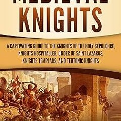 & Medieval Knights: A Captivating Guide to the Knights of the Holy Sepulchre, Knights Hospitall