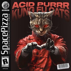 Acid Purrr - Kung Fu Cats [Out Now]