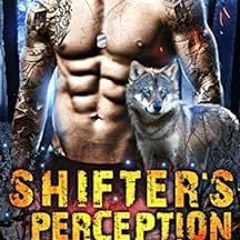 [GET] PDF 🖍️ Shifter's Perception (Wolf Pack Special Ops Elite Book 5) by Sammie Joy