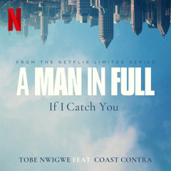 If I Catch You (from the Netflix Limited Series "A Man In Full") [feat. Coast Contra]