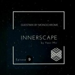 The Innerscape Show Episode 009 - Guestmix by Monochrome