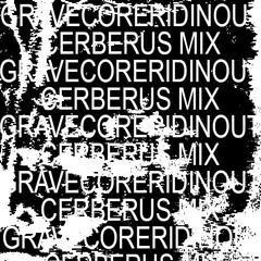 RIDIN' OUT - GRAVECORE (cerberus flip)