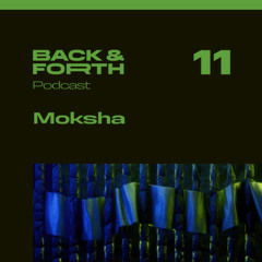 Back&forth Podcast 11: Moksha