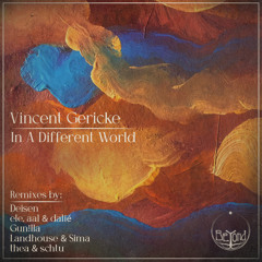 Premiere: Vincent Gericke - In A Different World (thea & schtu Remix) [Beyond Collective]
