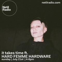 It Takes Time ft HARD FEMME HARDWARE