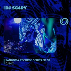 DJ SG4RY | Sangoma Records Series Ep. 92 | 06/07/2023