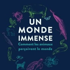 Télécharger eBook Un monde immense: Comment les animaux perçoivent le monde PDF EPUB - uImTZcZYta