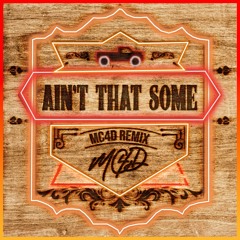 Morgan Wallen - Ain't That Some (MC4D Remix)