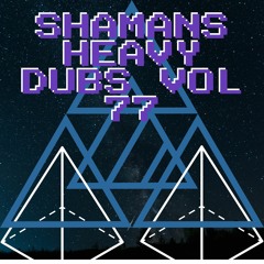 Shamans Heavy Dubs Volume 77
