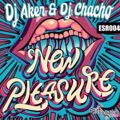 Dj Aker & Dj Chacho - New Pleasure
