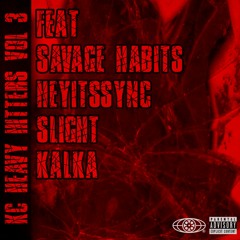 KC HEAVY HITTERS V3 Feat Savage Habits, HeyItsSync, Slight, KALKA