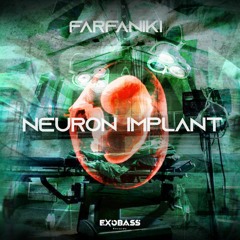 FARFANIKI - NEURON IMPLANT [EXO-34]
