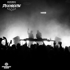 #355 Deadbeats Radio with Zeds Dead