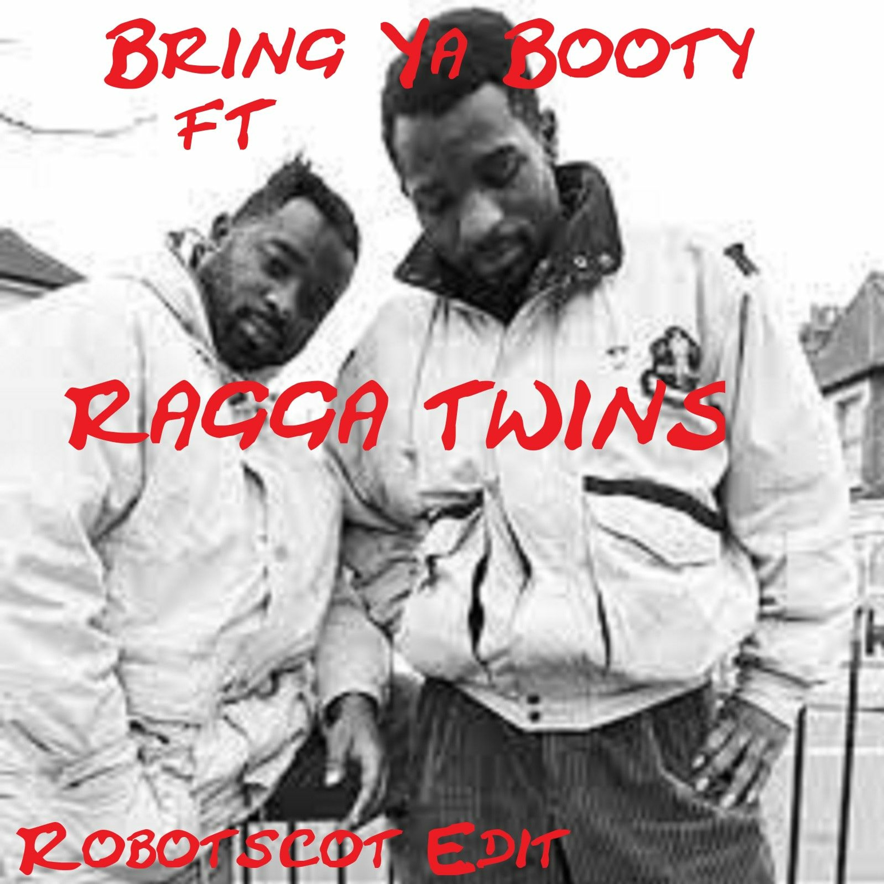 -Bring Ya Booty Ft Ragga Twins Robotscot Edit- episode artwork