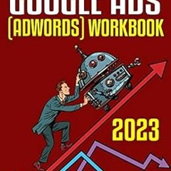 ❤️ Download Google Ads (AdWords) Workbook (2023): Advertising on Google Ads, YouTube, & the Disp