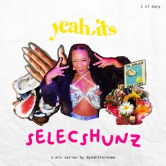 yeahit's... selecshunz