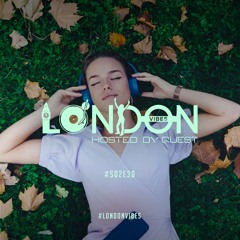 London Vibes - Hosted By Quest / S02E30
