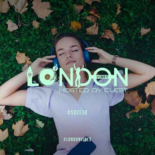 London Vibes - Hosted By Quest / S02E30