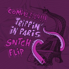 Coming Soon!!! - Trippin' In Paris (SNTCH Flip) [FREE]
