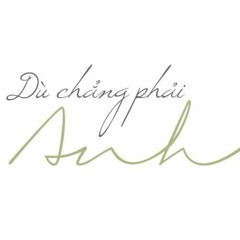 (DEMO Dù Chẳng Phải Anh - TrCQ
