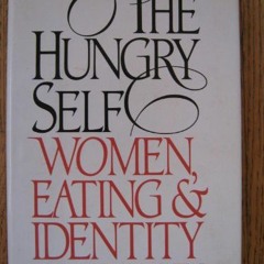 ACCESS KINDLE PDF EBOOK EPUB The Hungry Self by  Kim Chernin 📌