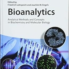 VIEW [EPUB KINDLE PDF EBOOK] Bioanalytics: Analytical Methods and Concepts in Biochemistry and Molec
