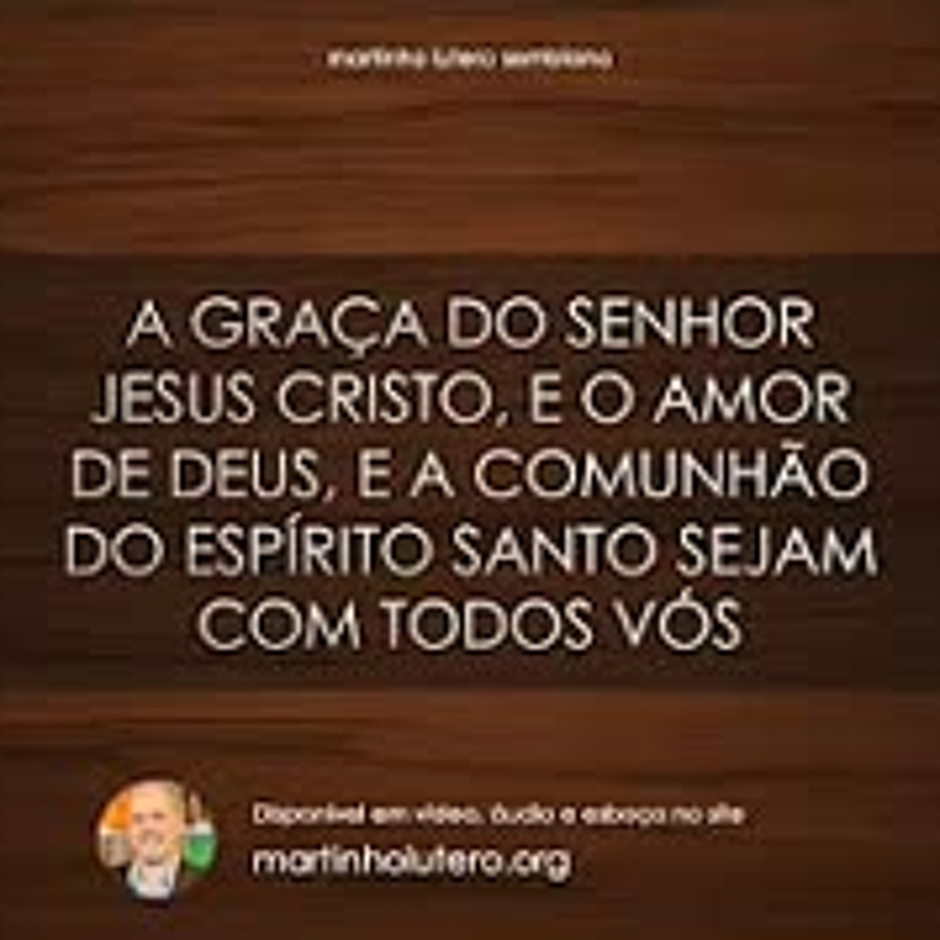 A graça do Senhor Jesus Cristo, e o amor de Deus... episode artwork