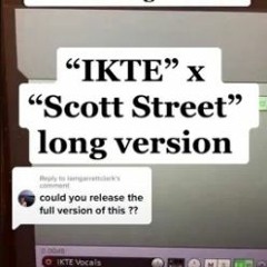 IKTE X Scott Street Mashup Long Version