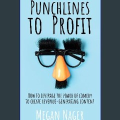 ebook read pdf 📖 Punchlines to Profit : How to Leverage The Power of Comedy to Create Revenue-Gene
